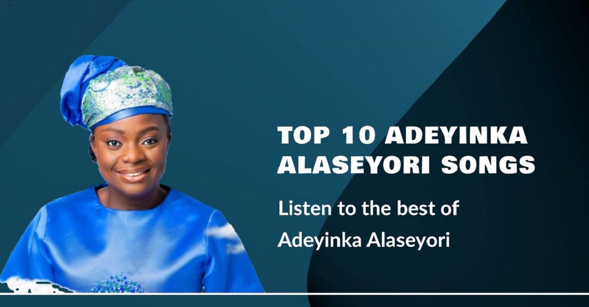 Top 10 Adeyinka Alaseyori Songs