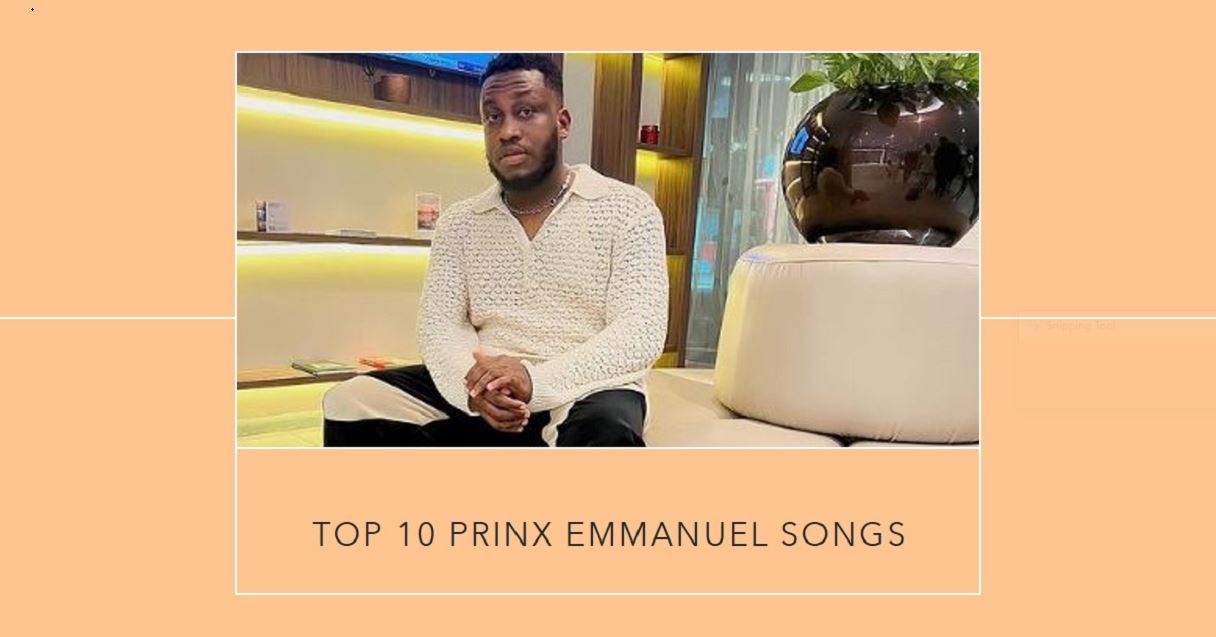 Top 10 Prinx Emmanuel Songs