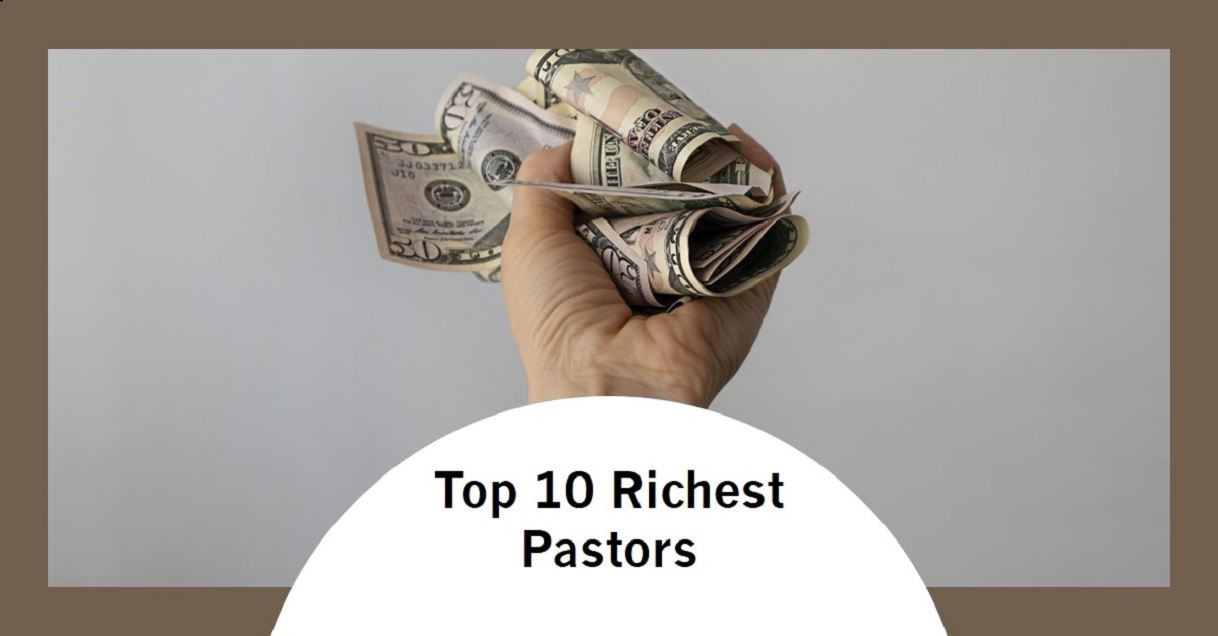 Top 10 Richest Pastors in the World