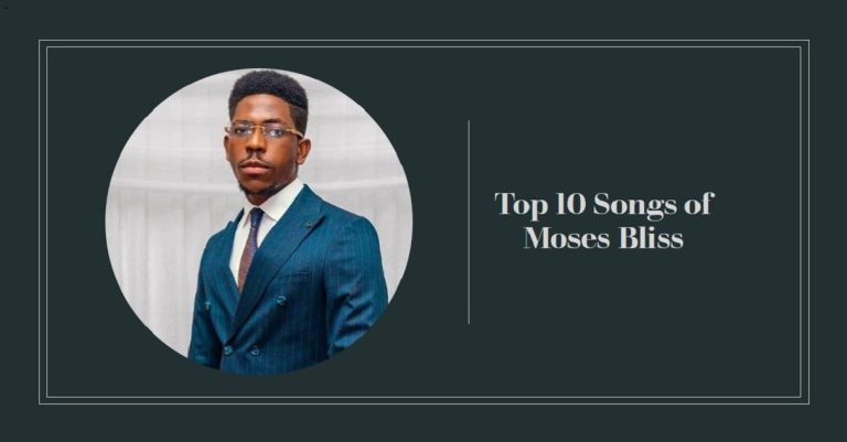 Top 10 Songs of Moses Bliss 2024