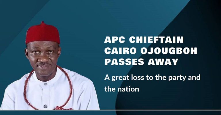 Dr Cairo Ojougboh: APC Chieftain Passes Away