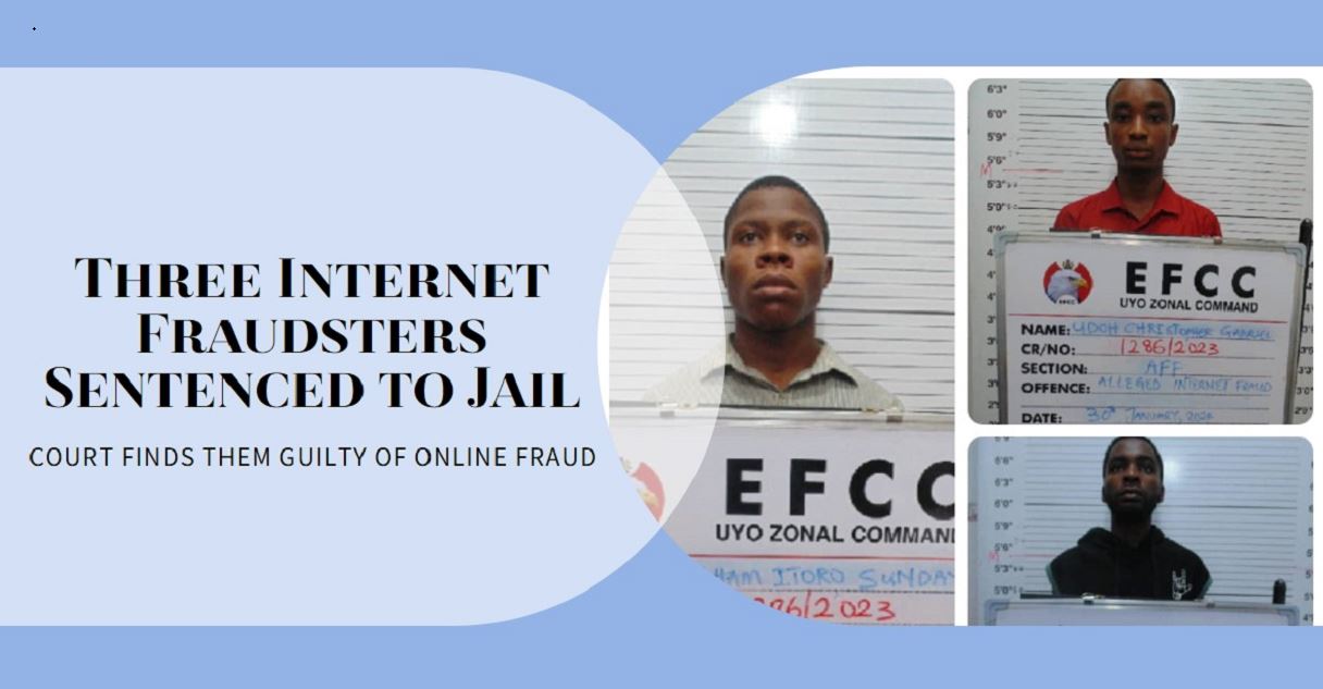 Court Sends Three Internet Fraudsters to Jail